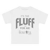 Fluffy T-Shirt- It’s the Fluff For Me/ Small-6xl T-Shirt Printify White S
