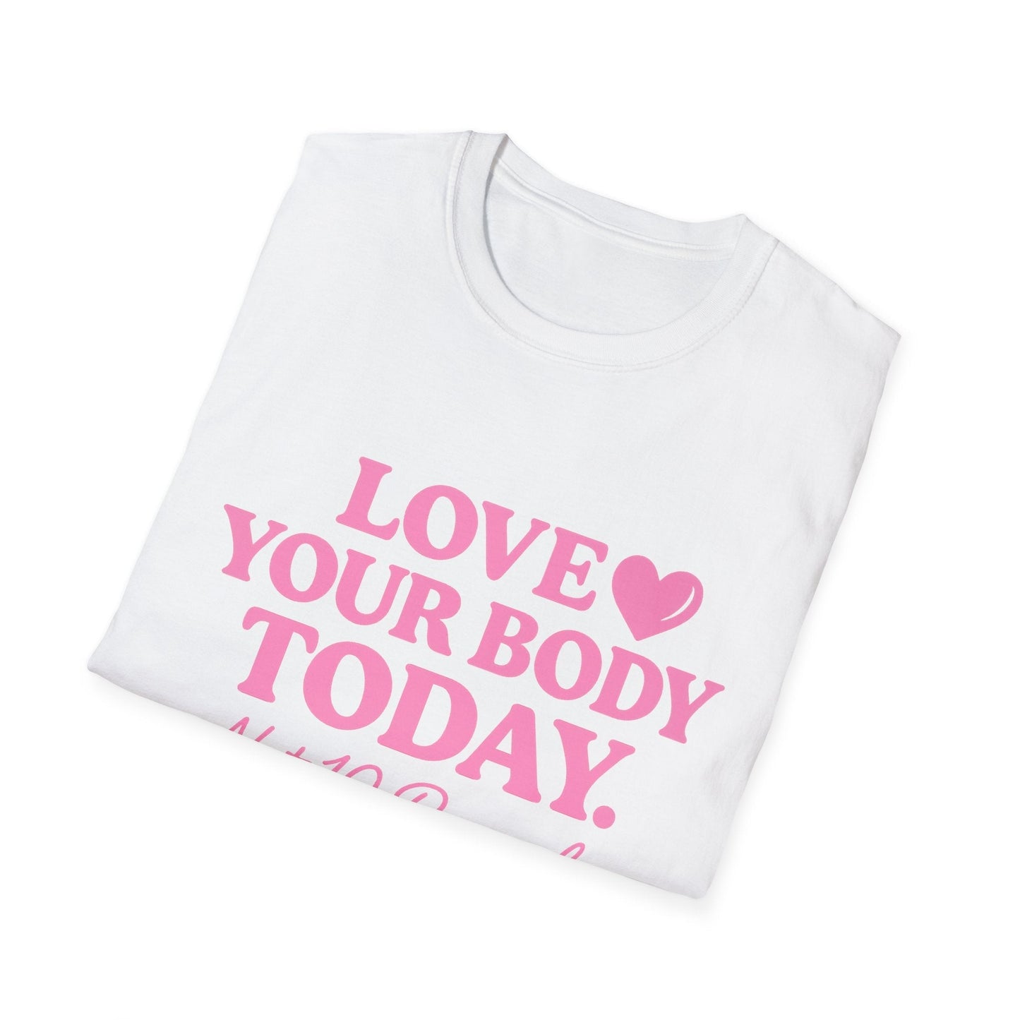 Love Your Body Today Body Positive Plus Size T-Shirt T-Shirt Printify