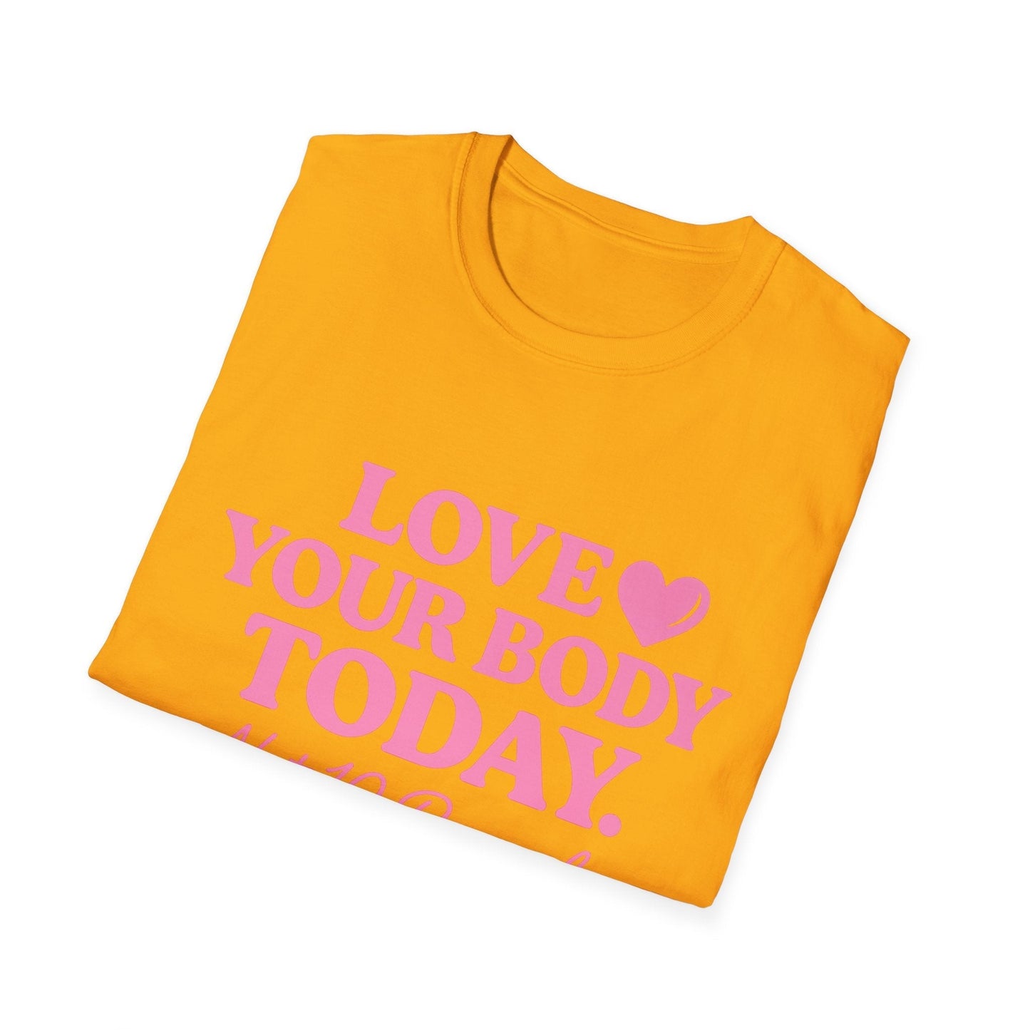 Love Your Body Today Body Positive Plus Size T-Shirt T-Shirt Printify