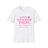 Love Your Body Today Body Positive Plus Size T-Shirt T-Shirt Printify XS White