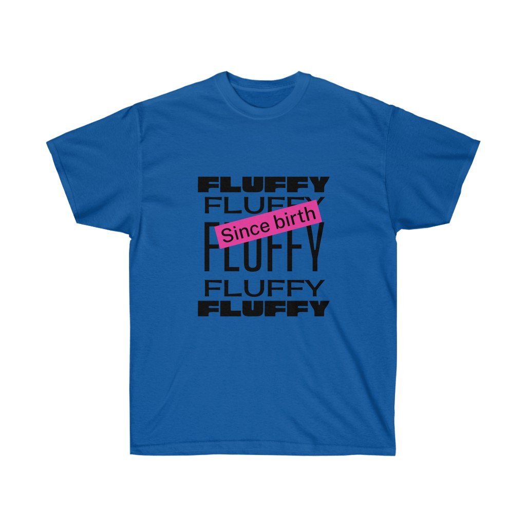 Fluffy Since Birth Unisex Ultra Cotton Tee T-Shirt Printify Royal S