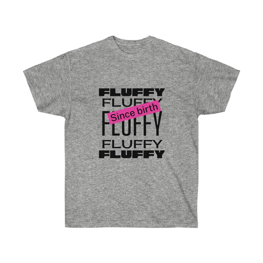 Fluffy Since Birth Unisex Ultra Cotton Tee T-Shirt Printify Sport Grey L