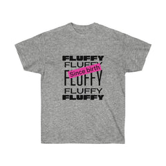 Fluffy Since Birth Unisex Ultra Cotton Tee T-Shirt Printify Sport Grey L