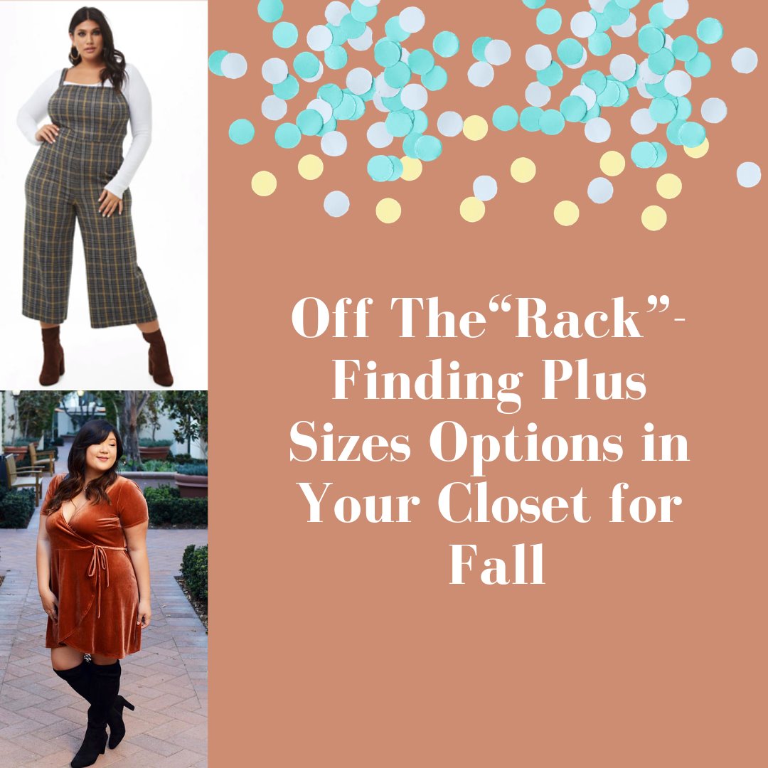 Off The “Rack”- Finding Plus Sizes Options in Your Closet for Fall