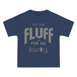 Fluffy T-Shirt- It’s the Fluff For Me/ Small-6xl T-Shirt Printify Denim Blue S 