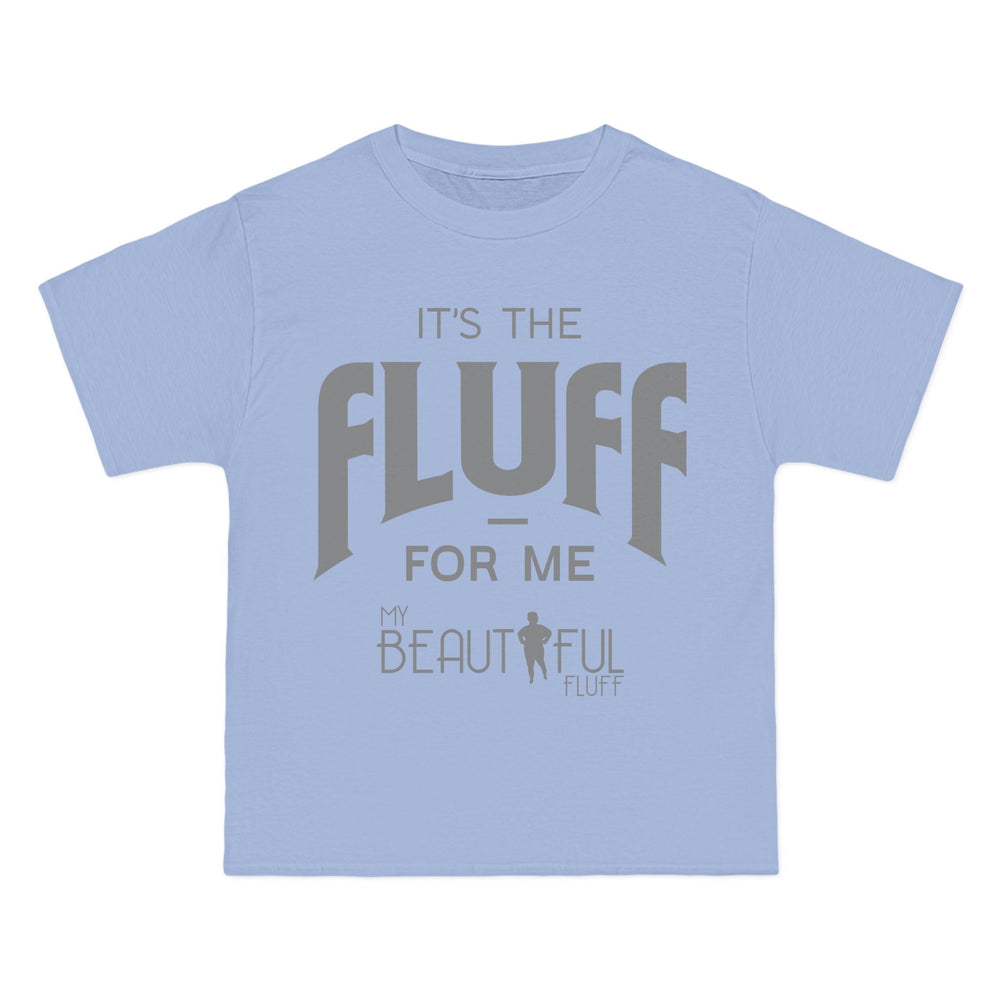 Fluffy T-Shirt- It’s the Fluff For Me/ Small-6xl T-Shirt Printify Light Blue S 