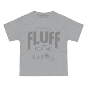 Fluffy T-Shirt- It’s the Fluff For Me/ Small-6xl T-Shirt Printify Light Steel S 