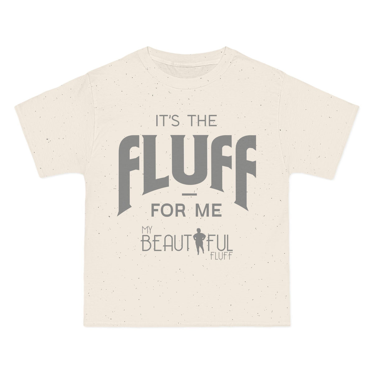Fluffy T-Shirt- It’s the Fluff For Me/ Small-6xl T-Shirt Printify Natural S 