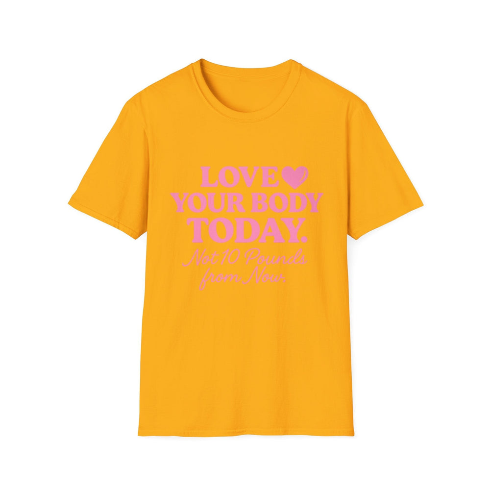 Love Your Body Today Body Positive Plus Size T-Shirt T-Shirt Printify S Gold 