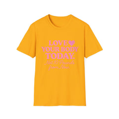 Love Your Body Today Body Positive Plus Size T-Shirt T-Shirt Printify S Gold 