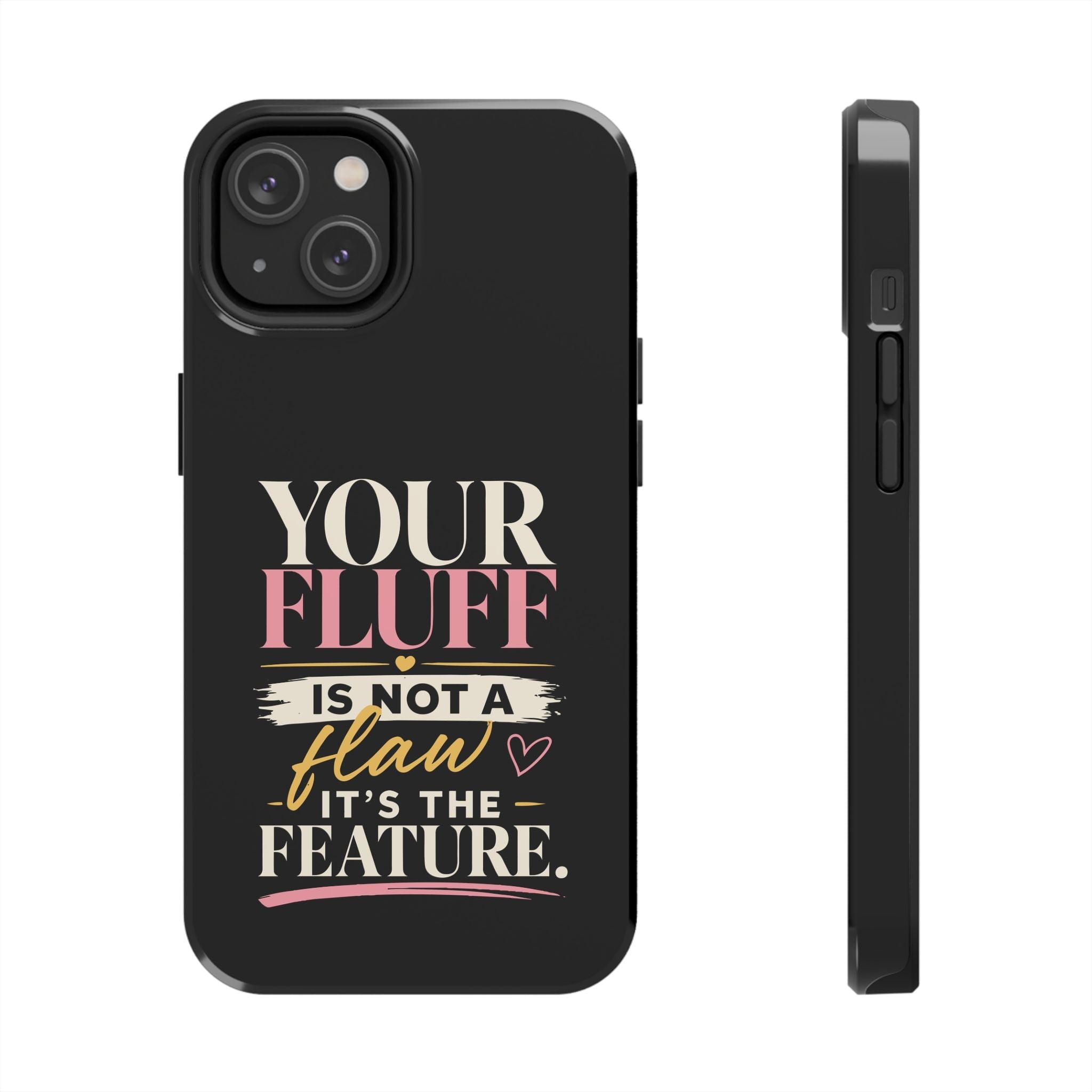 Your Fluff Is Not a Flaw Tough Phone Case Phone Case Printify 