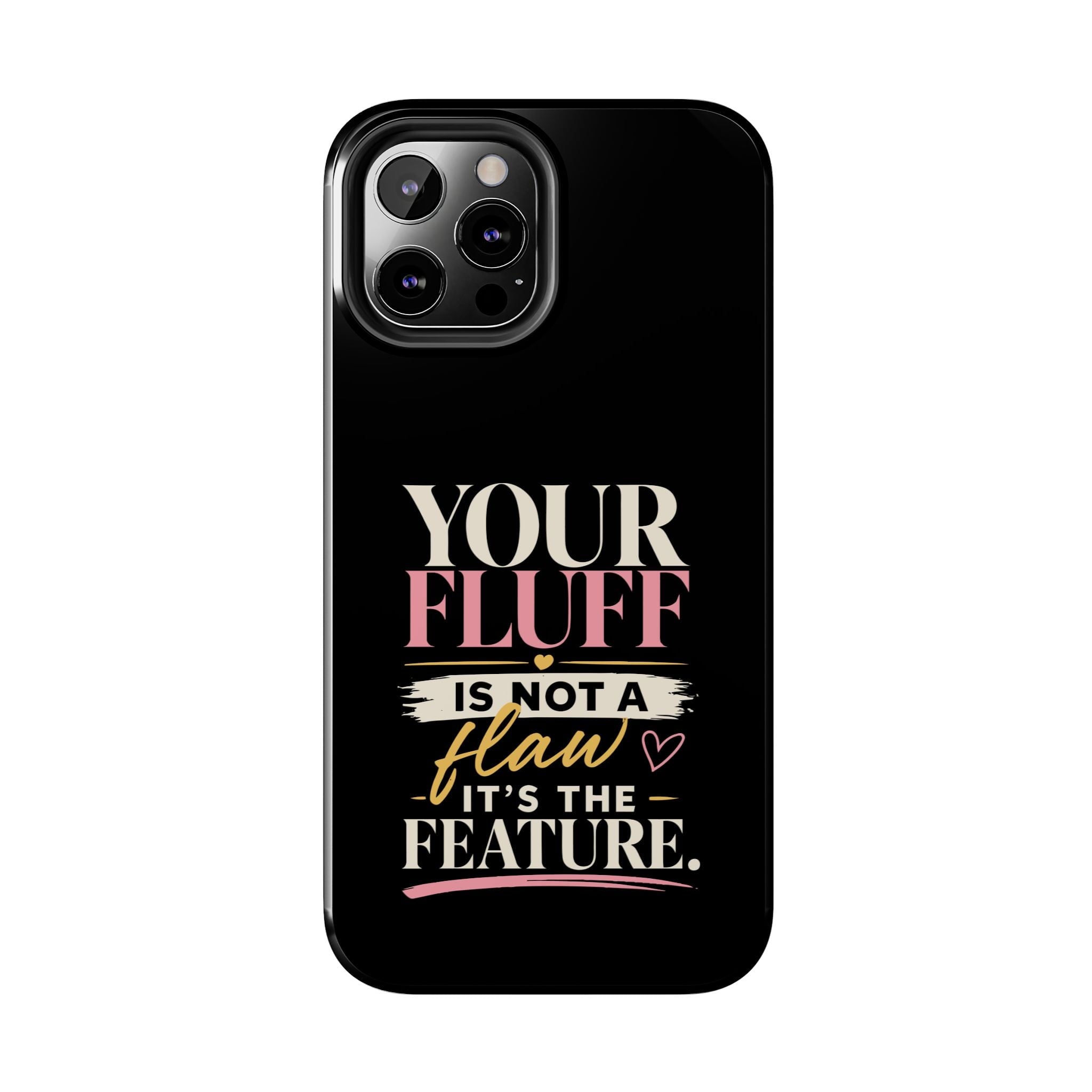 Your Fluff Is Not a Flaw Tough Phone Case Phone Case Printify 