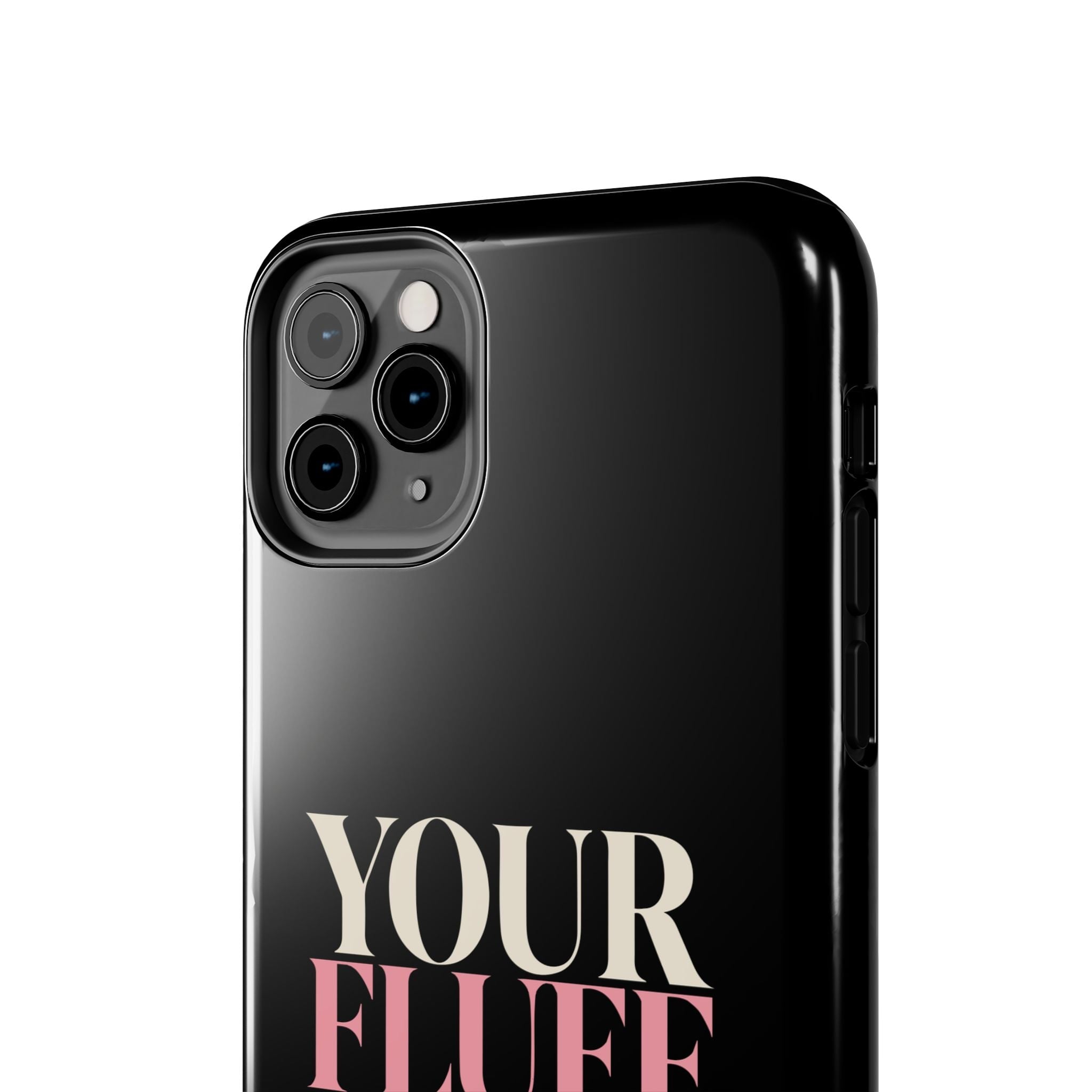 Your Fluff Is Not a Flaw Tough Phone Case Phone Case Printify 