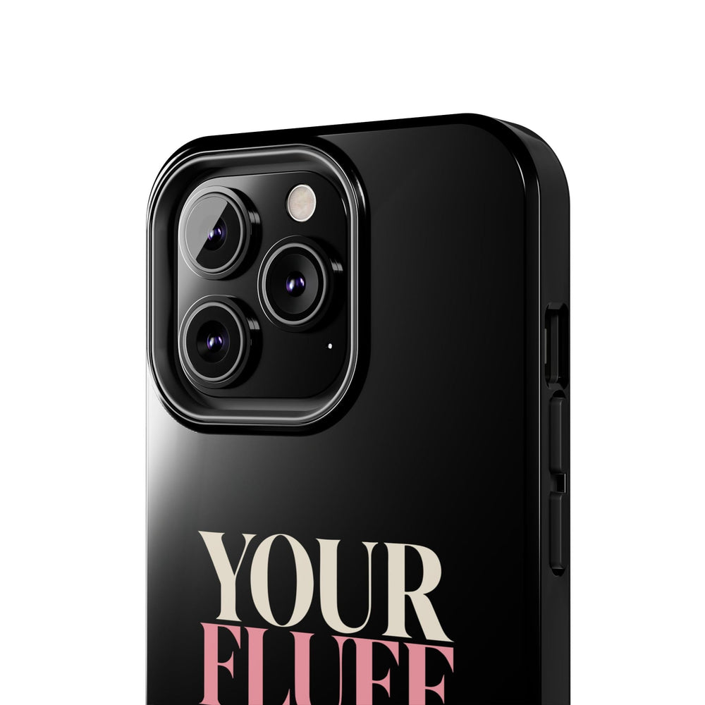 Your Fluff Is Not a Flaw Tough Phone Case Phone Case Printify 