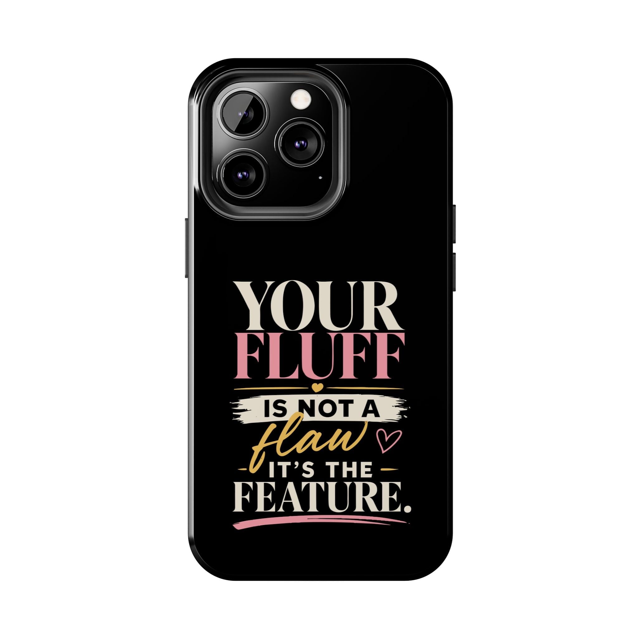 Your Fluff Is Not a Flaw Tough Phone Case Phone Case Printify 