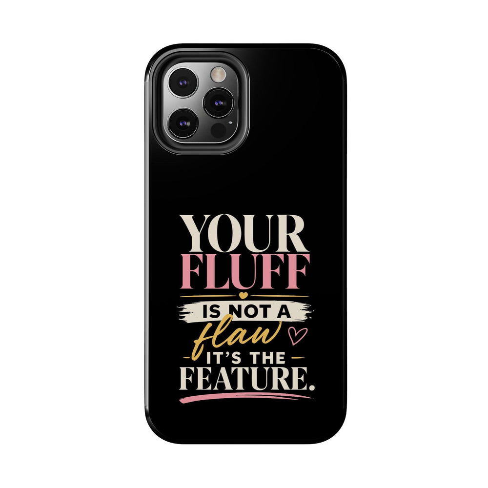 Your Fluff Is Not a Flaw Tough Phone Case Phone Case Printify 