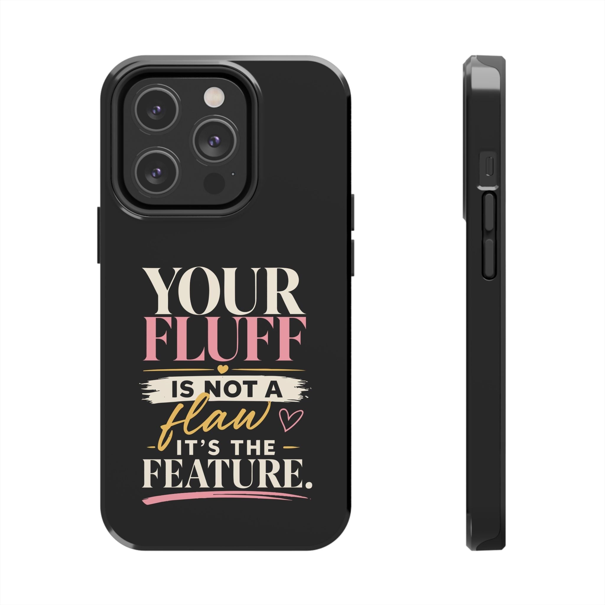 Your Fluff Is Not a Flaw Tough Phone Case Phone Case Printify 