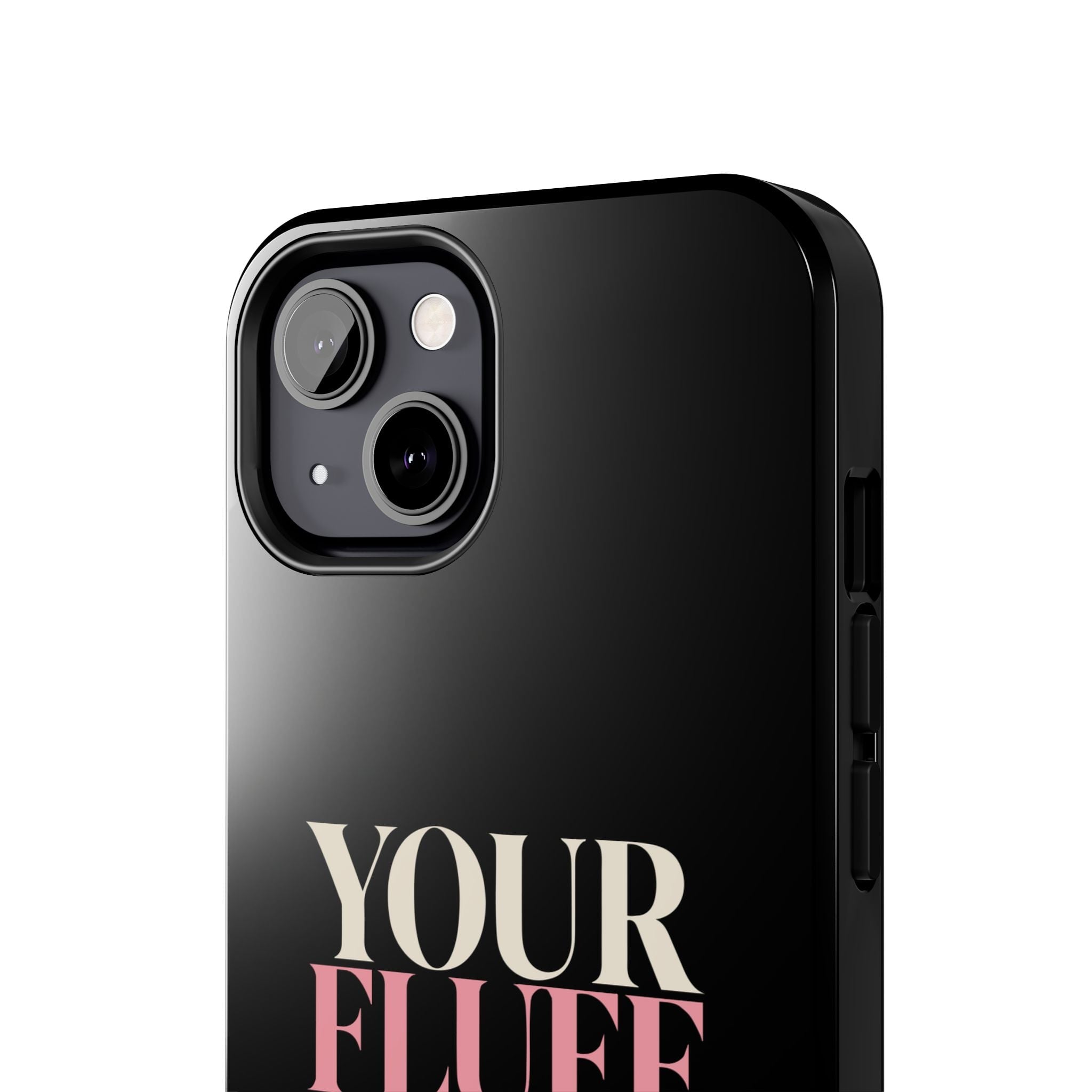 Your Fluff Is Not a Flaw Tough Phone Case Phone Case Printify 