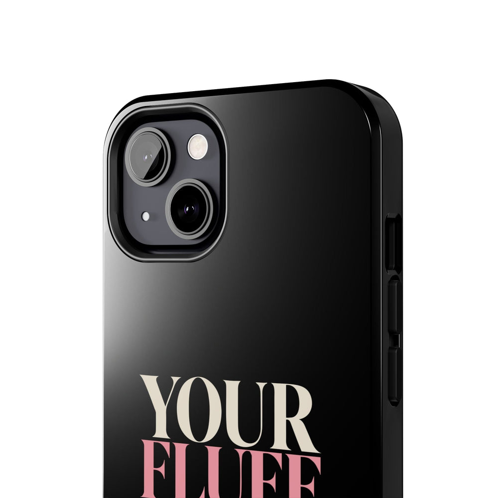 Your Fluff Is Not a Flaw Tough Phone Case Phone Case Printify 