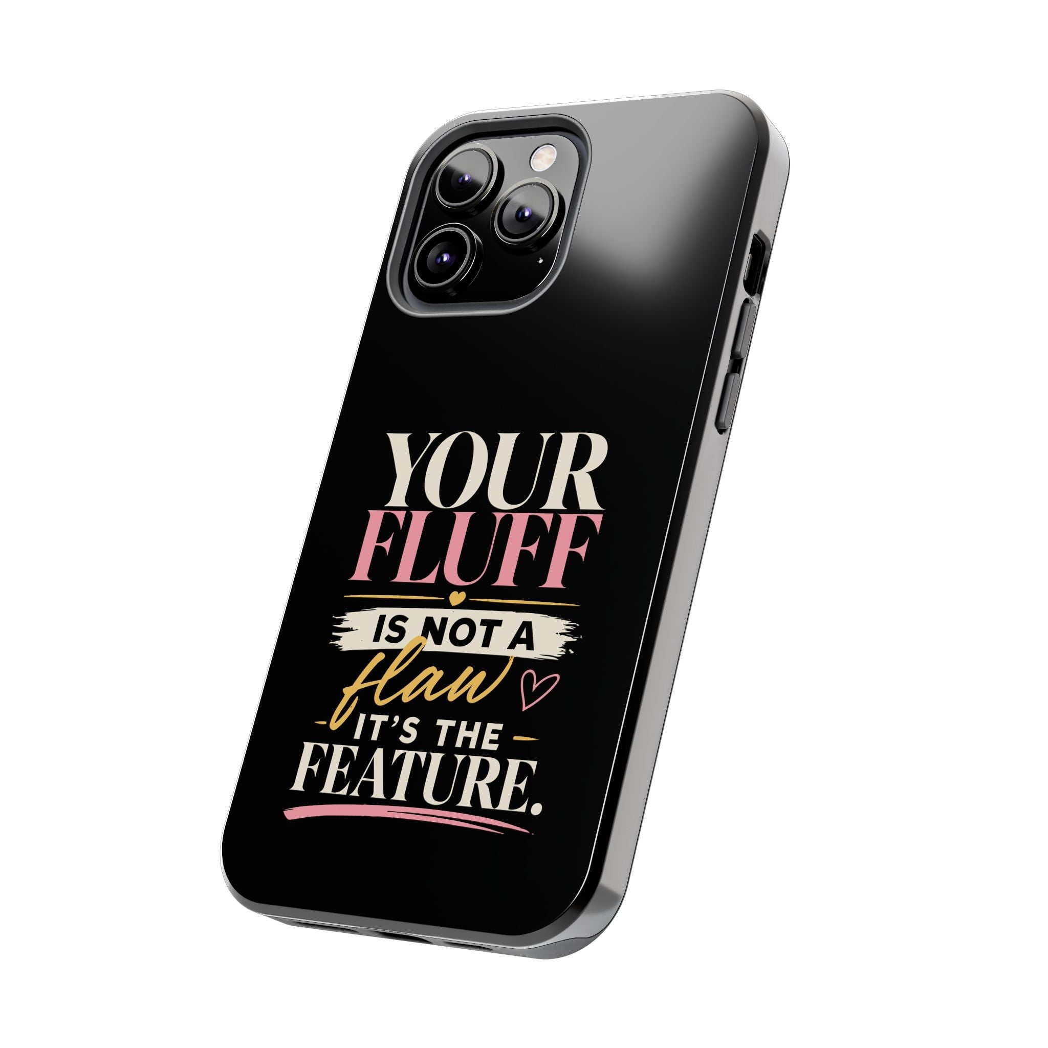 Your Fluff Is Not a Flaw Tough Phone Case Phone Case Printify 