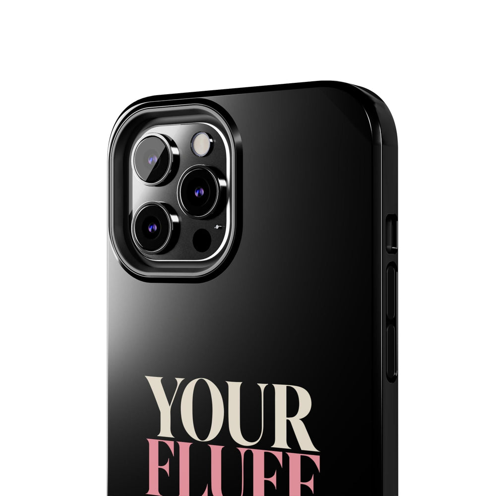Your Fluff Is Not a Flaw Tough Phone Case Phone Case Printify 
