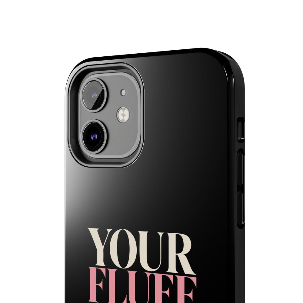 Your Fluff Is Not a Flaw Tough Phone Case Phone Case Printify 