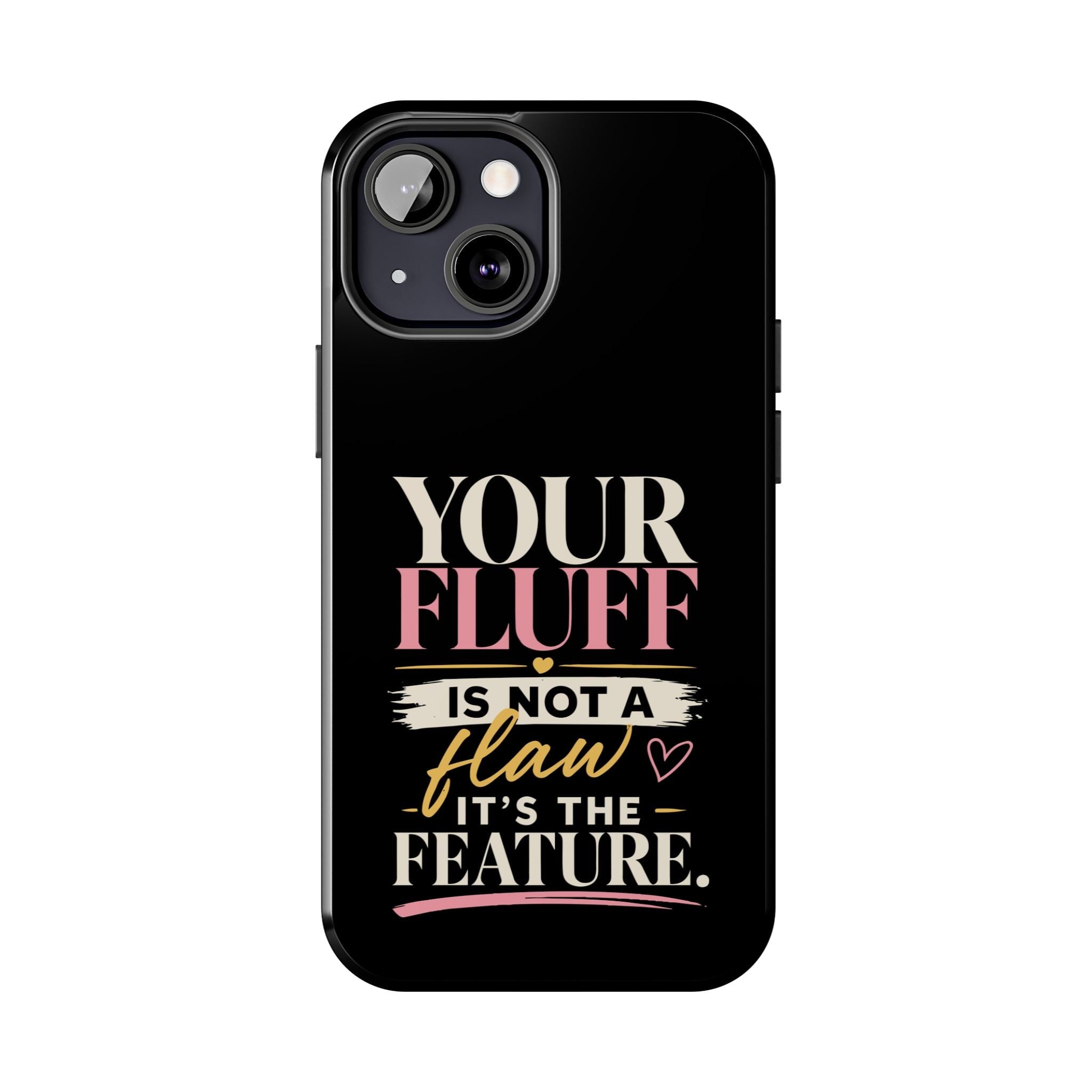 Your Fluff Is Not a Flaw Tough Phone Case Phone Case Printify 