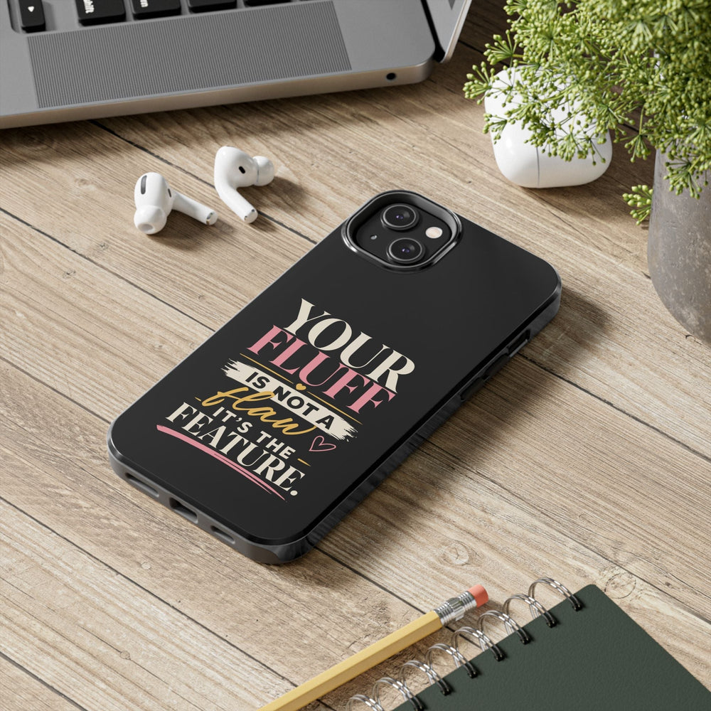 Your Fluff Is Not a Flaw Tough Phone Case Phone Case Printify 