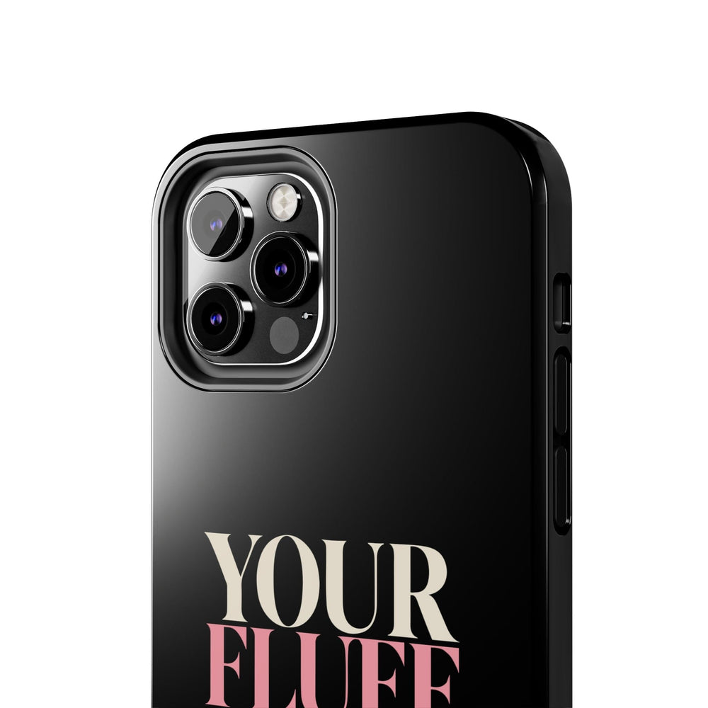 Your Fluff Is Not a Flaw Tough Phone Case Phone Case Printify 