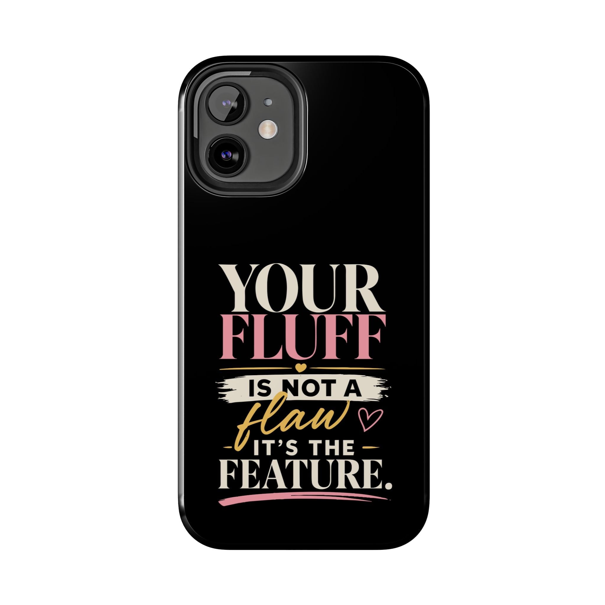 Your Fluff Is Not a Flaw Tough Phone Case Phone Case Printify 