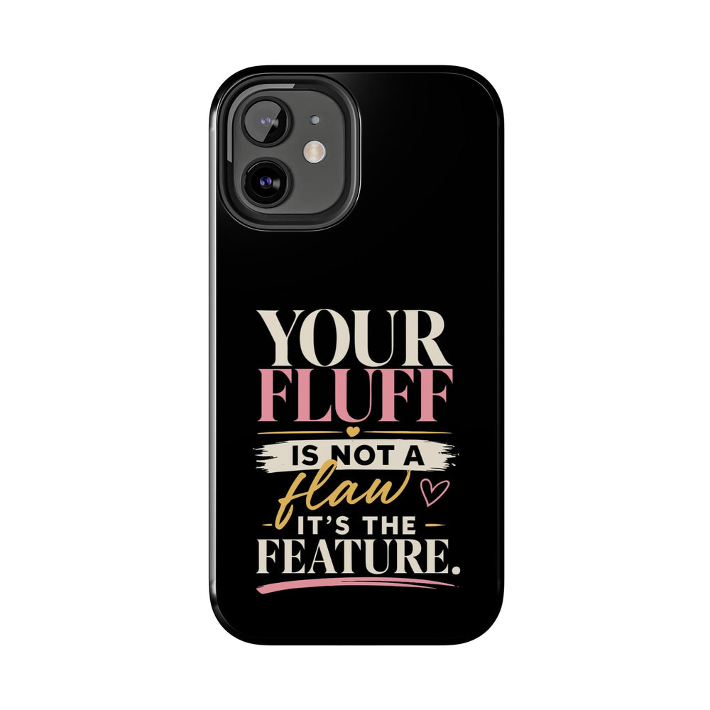 Your Fluff Is Not a Flaw Tough Phone Case Phone Case Printify 