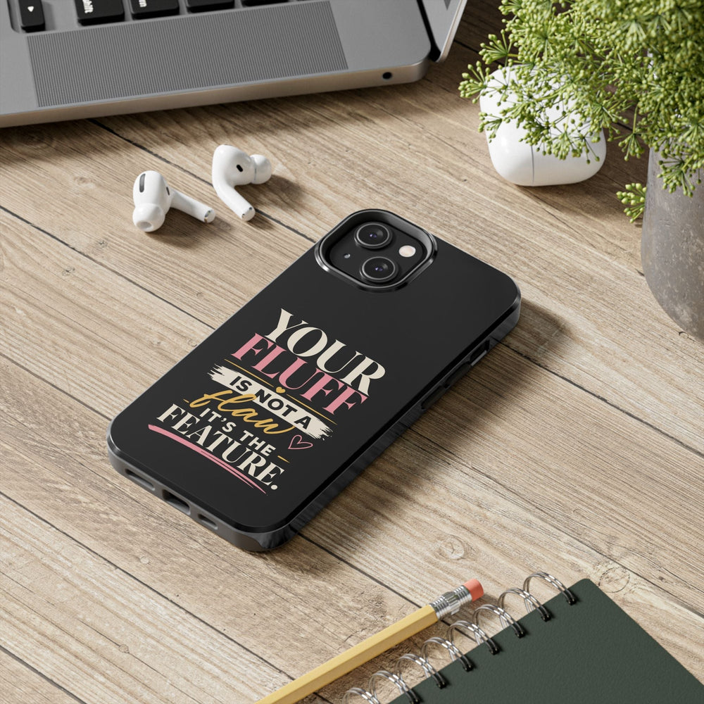 Your Fluff Is Not a Flaw Tough Phone Case Phone Case Printify 