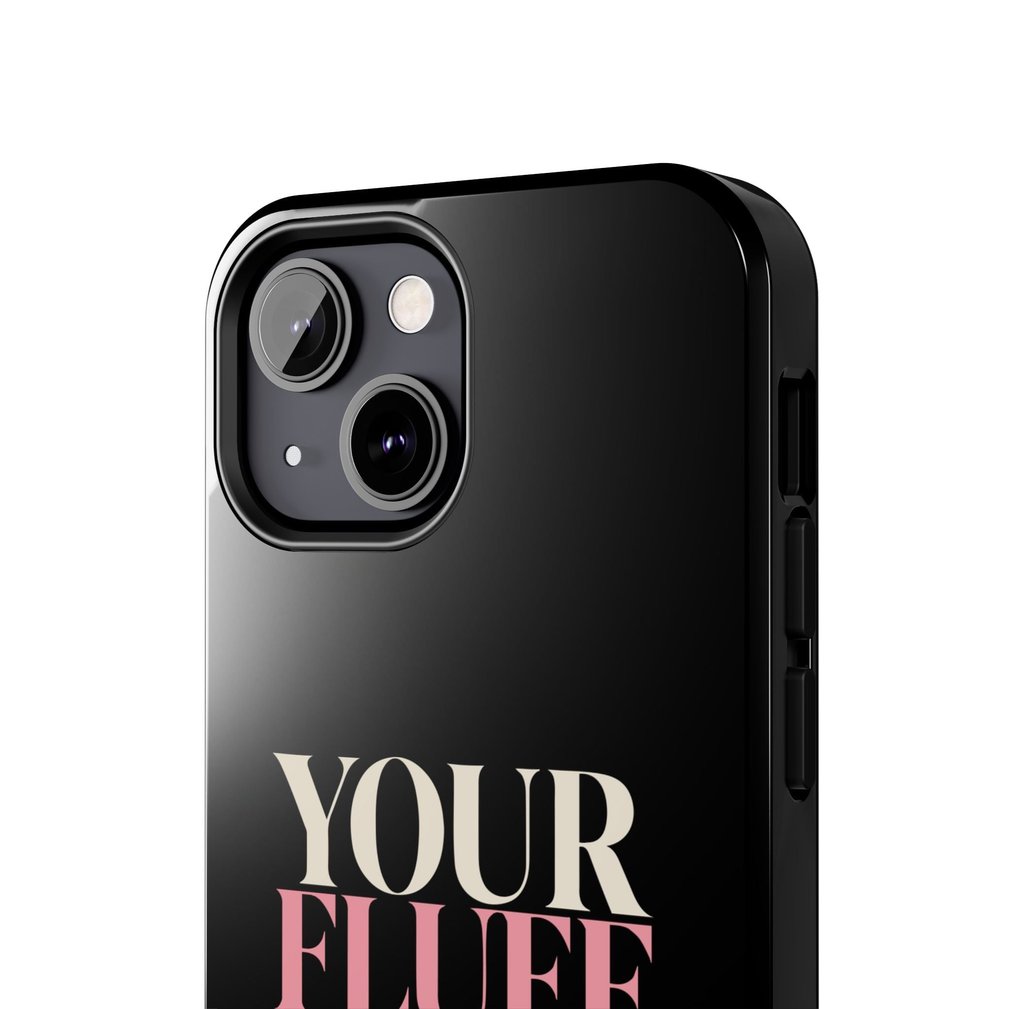 Your Fluff Is Not a Flaw Tough Phone Case Phone Case Printify 