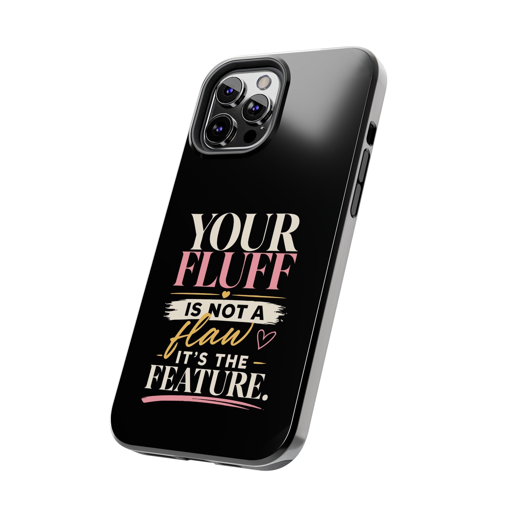 Your Fluff Is Not a Flaw Tough Phone Case Phone Case Printify 
