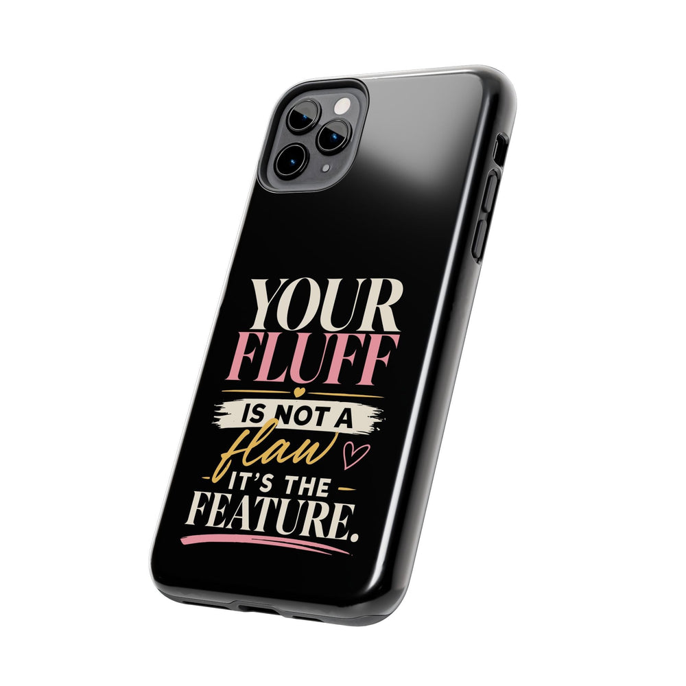 Your Fluff Is Not a Flaw Tough Phone Case Phone Case Printify 