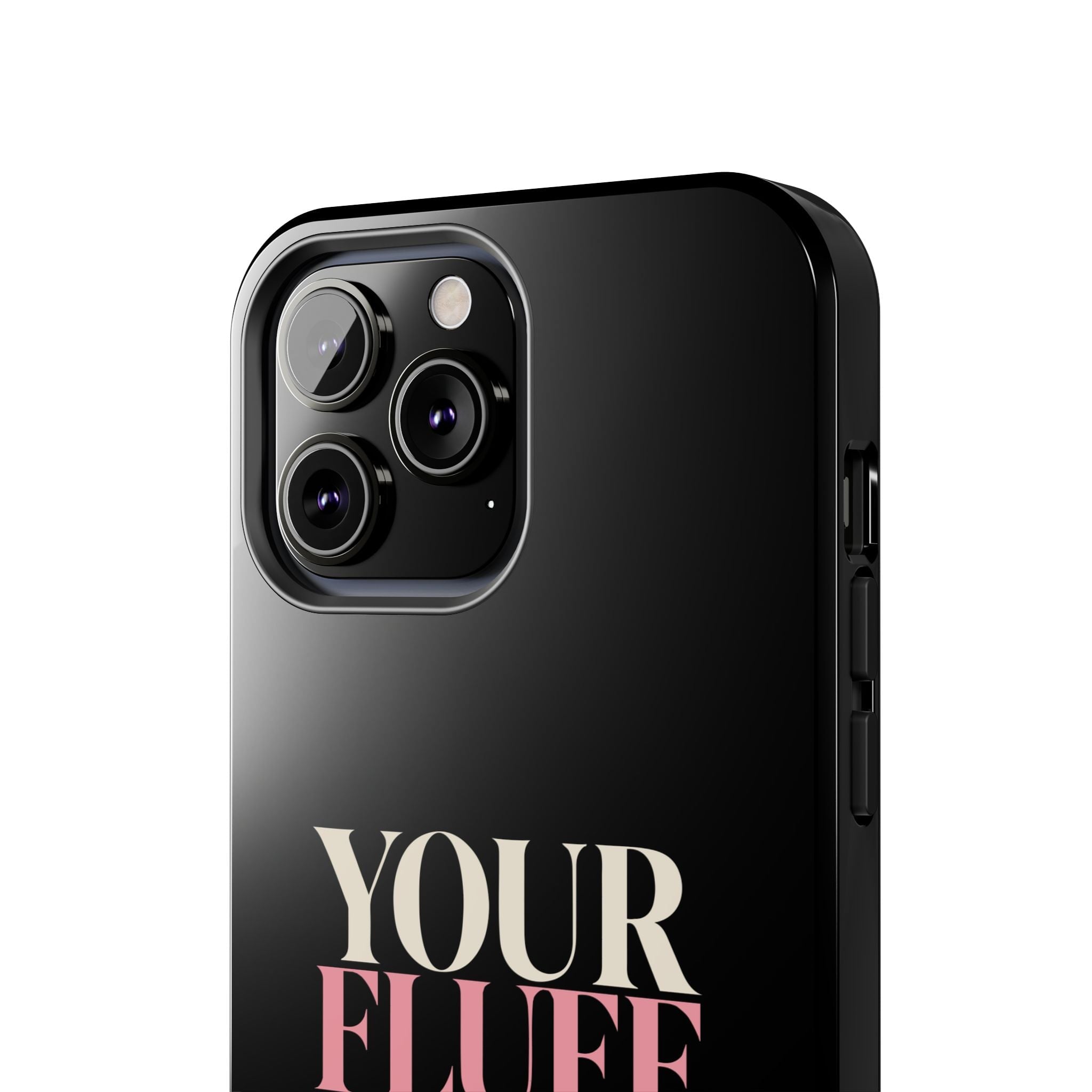 Your Fluff Is Not a Flaw Tough Phone Case Phone Case Printify 