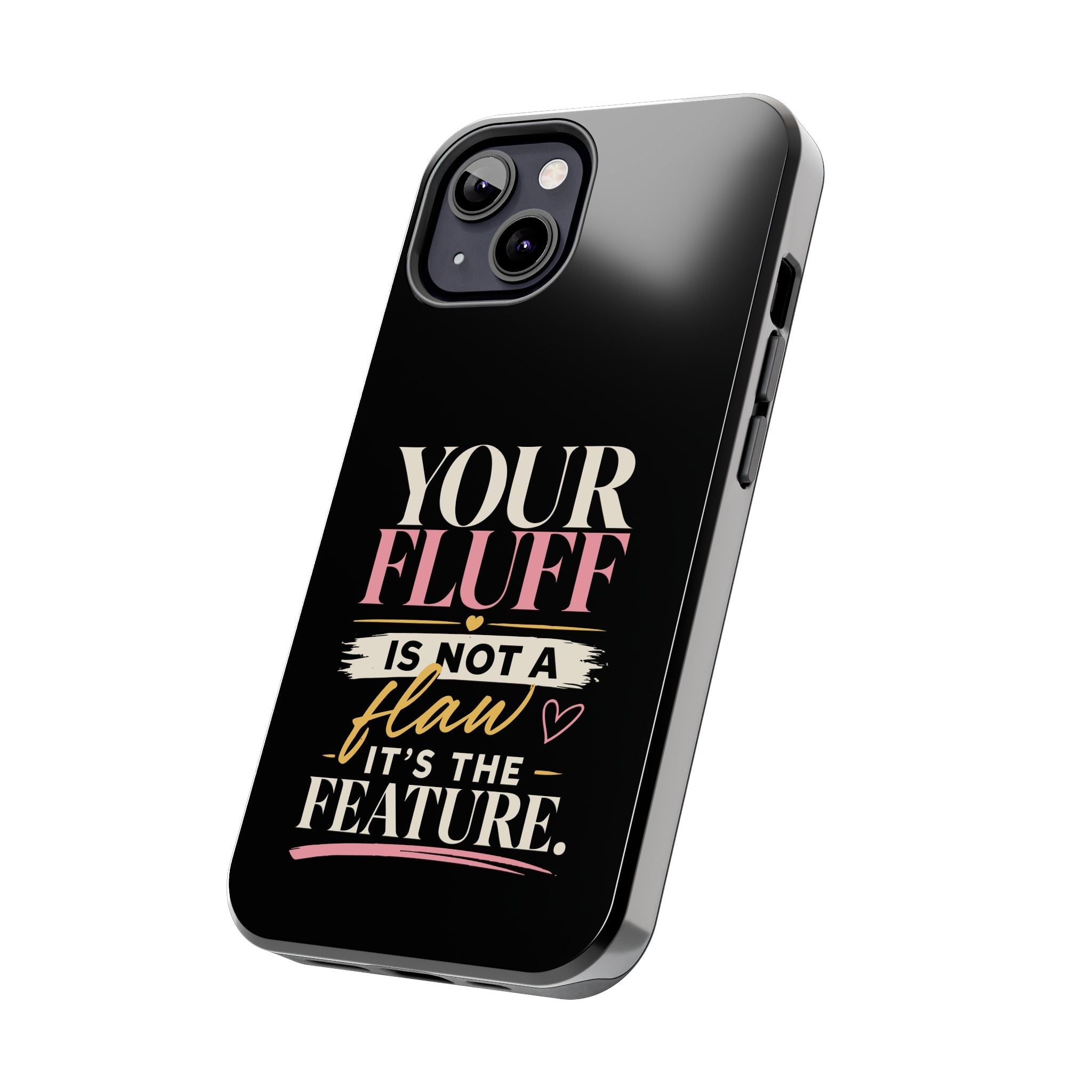 Your Fluff Is Not a Flaw Tough Phone Case Phone Case Printify 