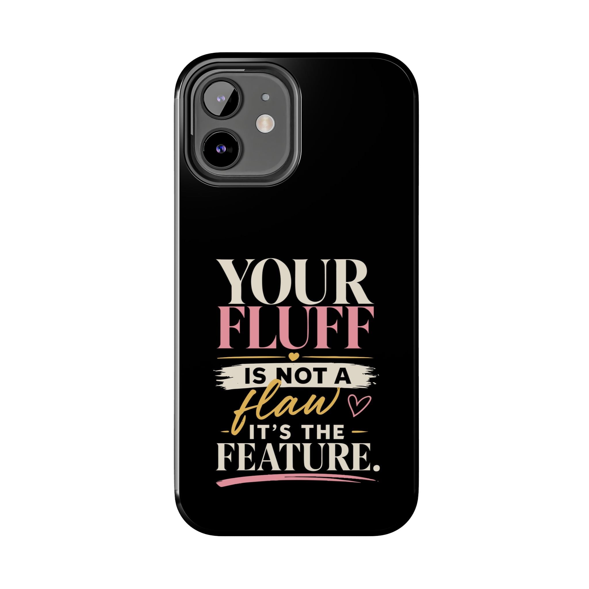 Your Fluff Is Not a Flaw Tough Phone Case Phone Case Printify 