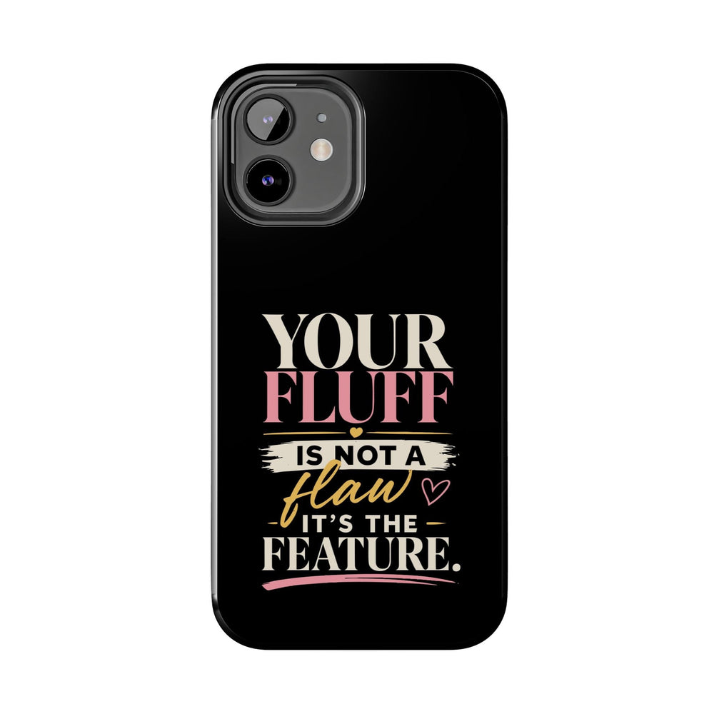 Your Fluff Is Not a Flaw Tough Phone Case Phone Case Printify 