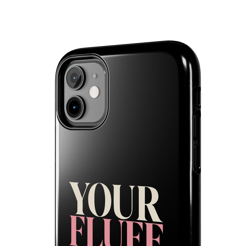 Your Fluff Is Not a Flaw Tough Phone Case Phone Case Printify 
