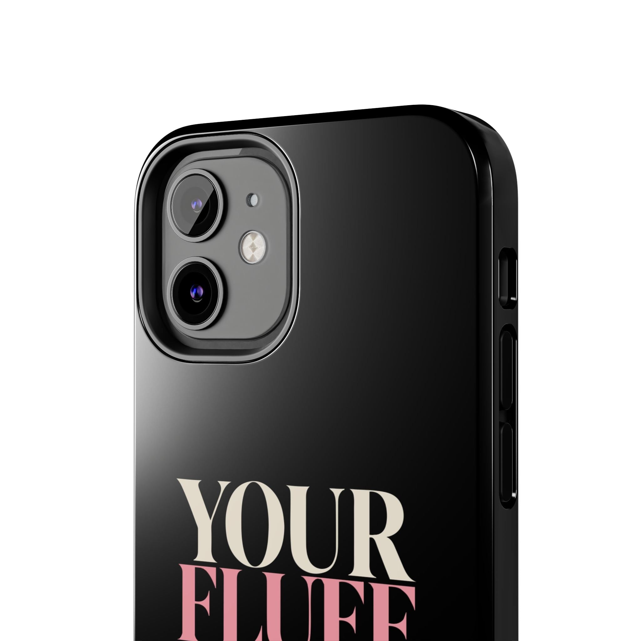 Your Fluff Is Not a Flaw Tough Phone Case Phone Case Printify 