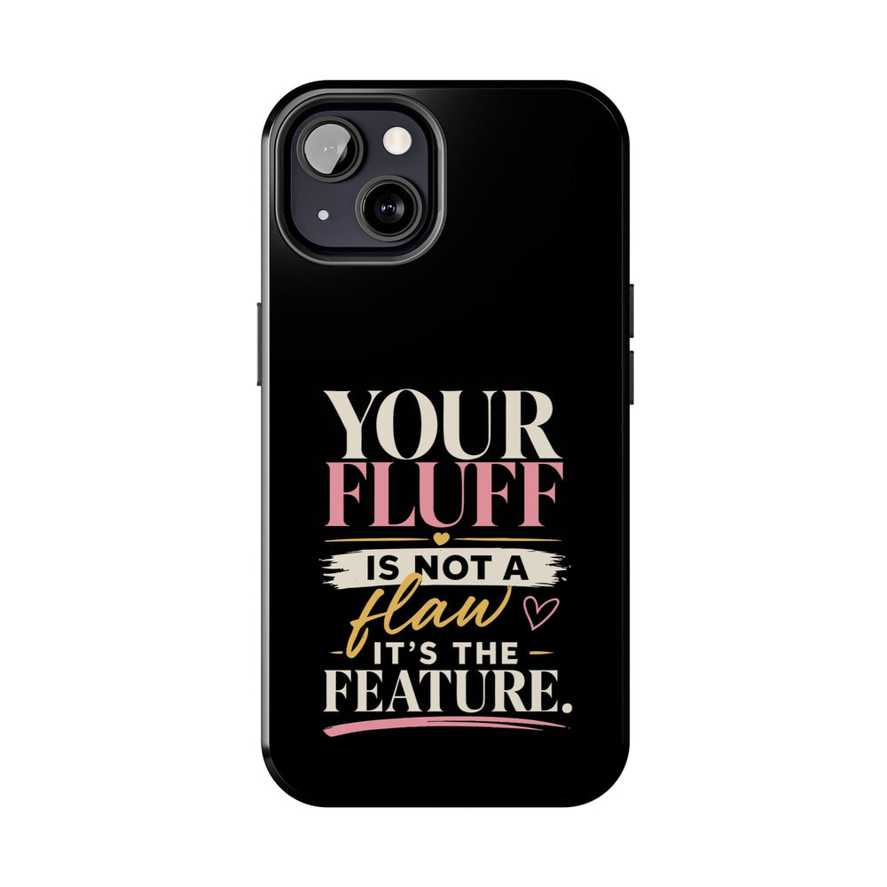 Your Fluff Is Not a Flaw Tough Phone Case Phone Case Printify 