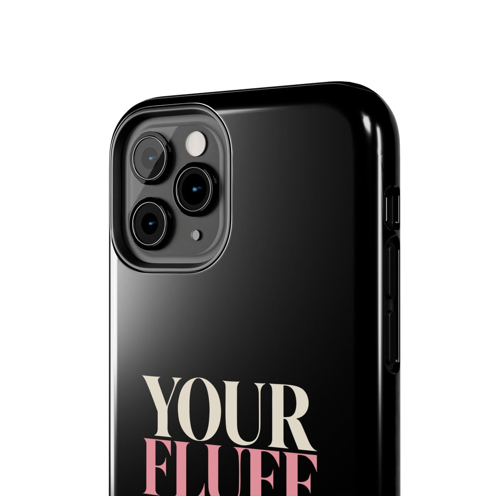 Your Fluff Is Not a Flaw Tough Phone Case Phone Case Printify 