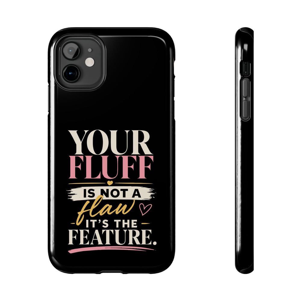 Your Fluff Is Not a Flaw Tough Phone Case Phone Case Printify iPhone 11 