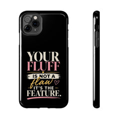 Your Fluff Is Not a Flaw Tough Phone Case Phone Case Printify iPhone 11 Pro Max 