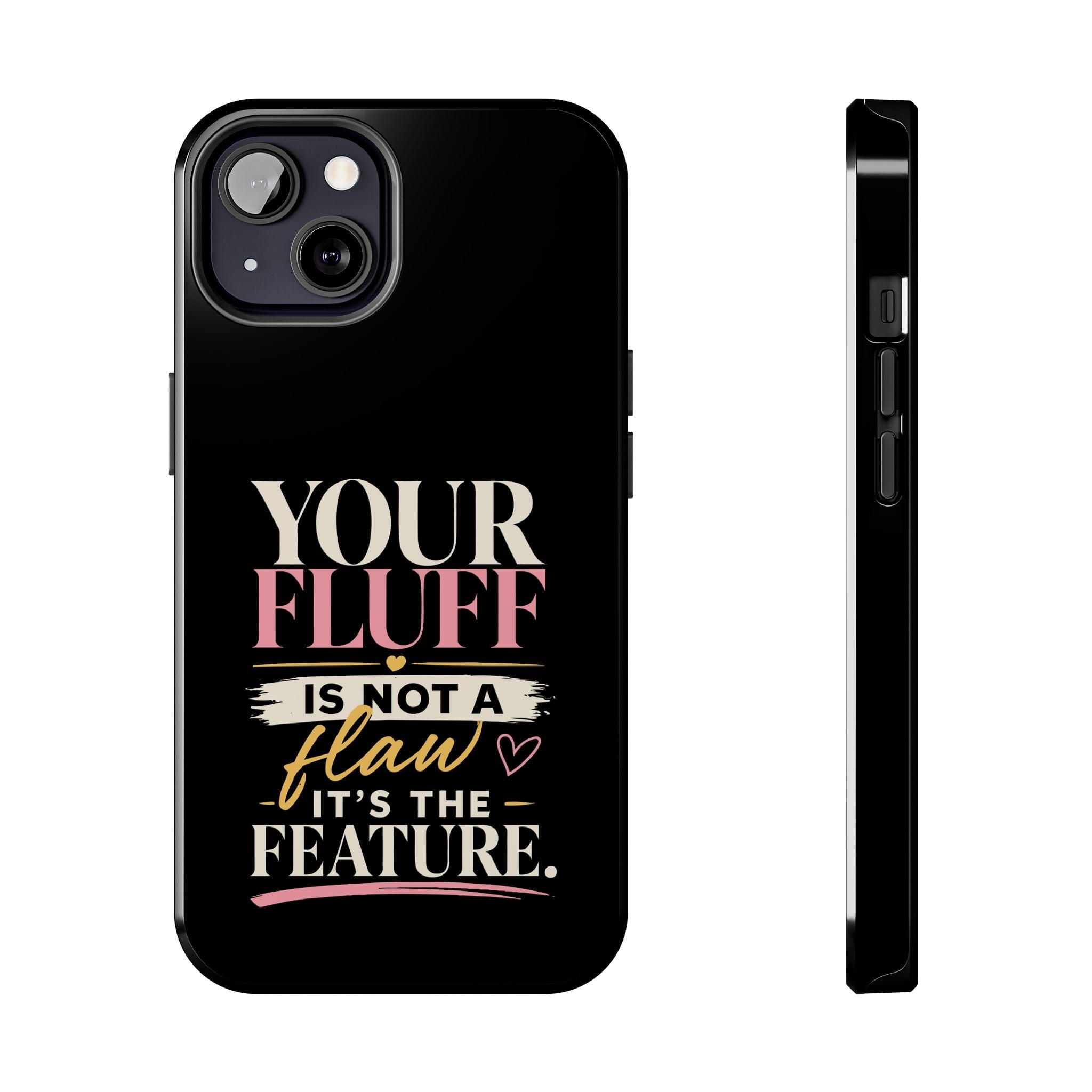 Your Fluff Is Not a Flaw Tough Phone Case Phone Case Printify iPhone 13 