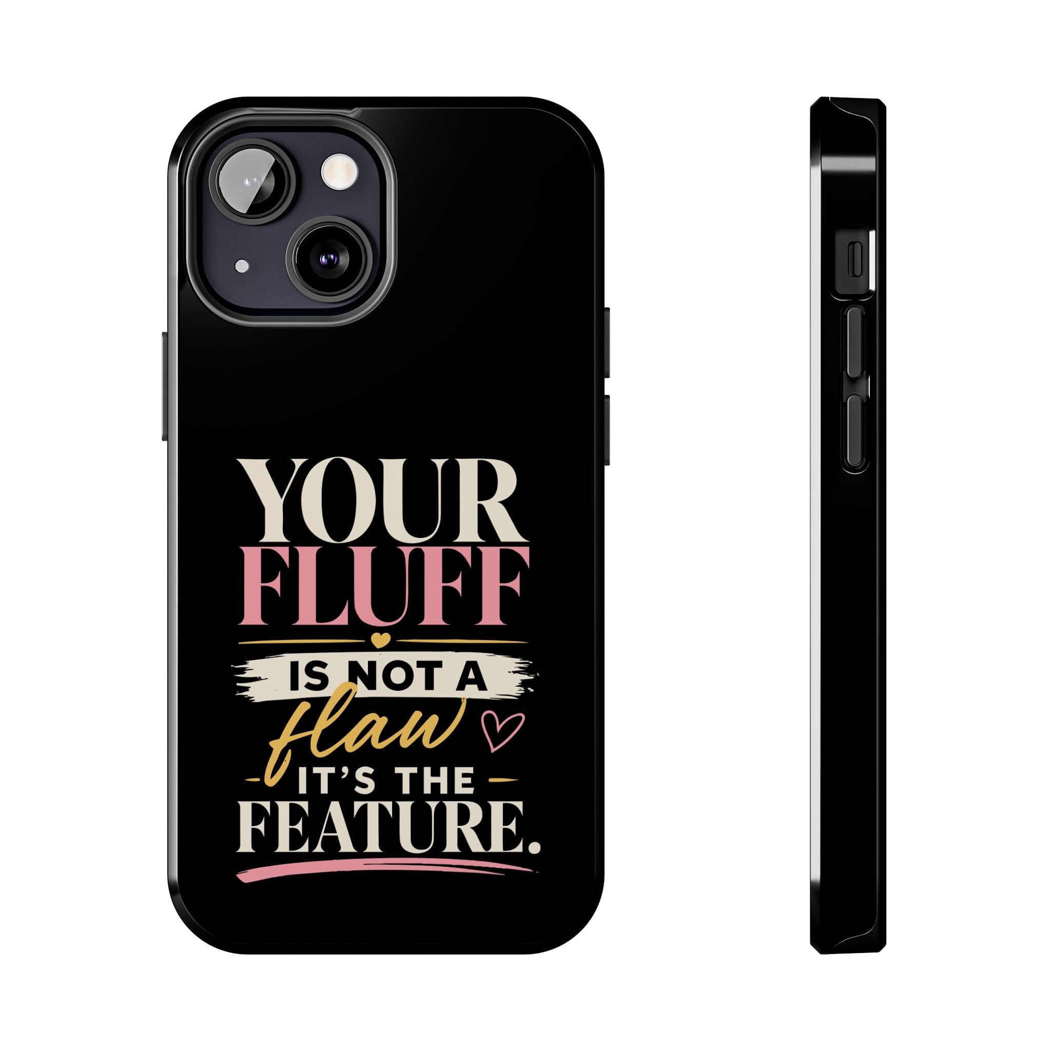 Your Fluff Is Not a Flaw Tough Phone Case Phone Case Printify iPhone 13 Mini 