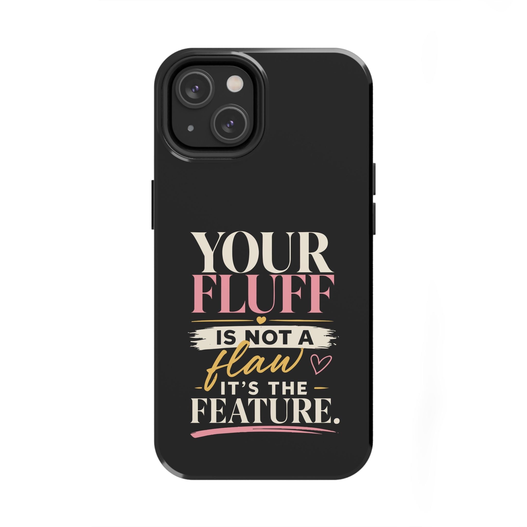 Your Fluff Is Not a Flaw Tough Phone Case Phone Case Printify iPhone 14 