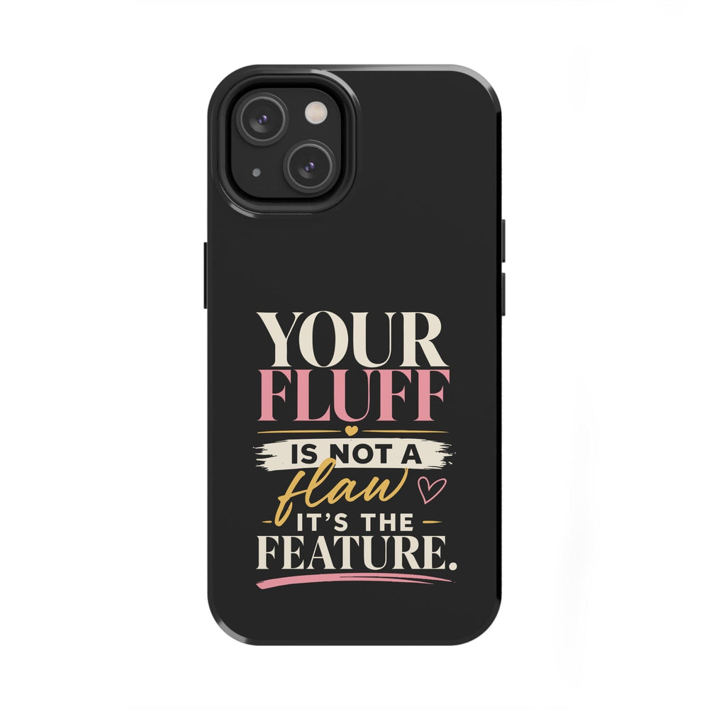 Your Fluff Is Not a Flaw Tough Phone Case Phone Case Printify iPhone 14 