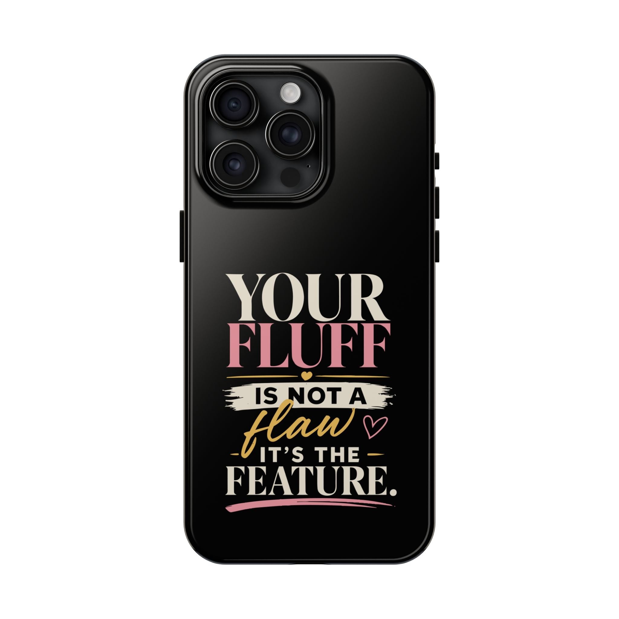 Your Fluff Is Not a Flaw Tough Phone Case Phone Case Printify iPhone 15 Pro Max 